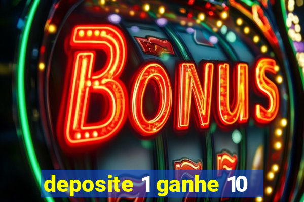 deposite 1 ganhe 10